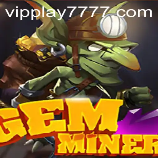 Exploring the Exciting World of GemMiner with VIPPLAY777